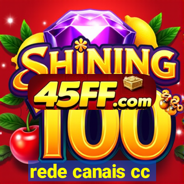 rede canais cc